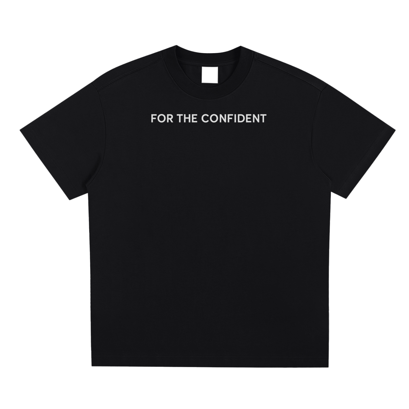 For The Confident T-Shirt