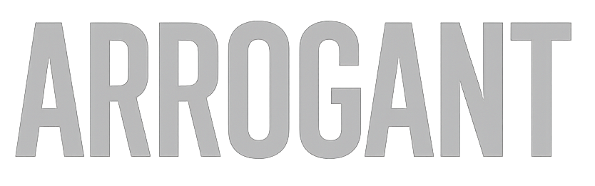 ARROGANT